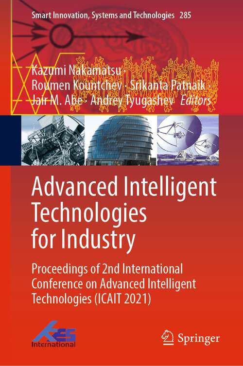 Advanced Intelligent Technologies for Industry: Proceedings of 2nd International Conference on Advanced Intelligent Technologies (ICAIT 2021) (Smart Innovation, Systems and Technologies #285)
