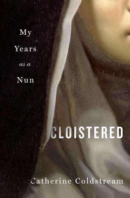 Book cover of Cloistered: My Years as a Nun