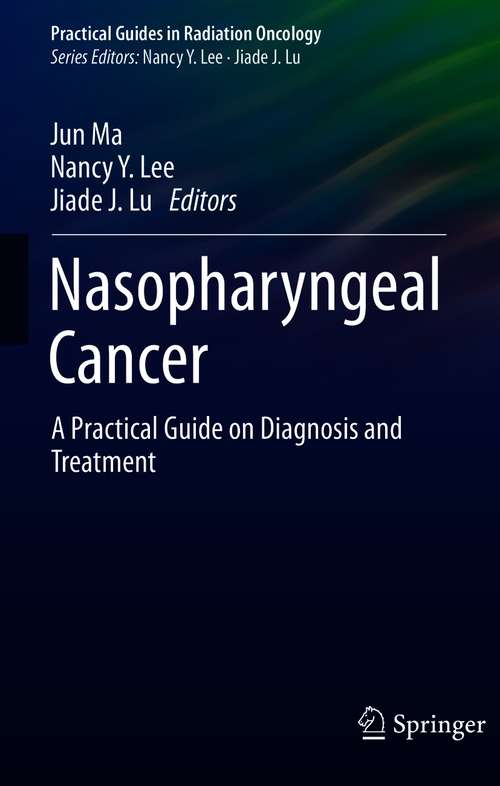 Nasopharyngeal Cancer: A Practical Guide on Diagnosis and Treatment (Practical Guides in Radiation Oncology)