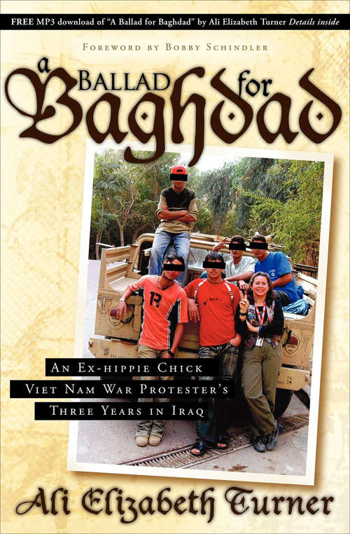 Book cover of Ballad for Baghdad: An Ex-Hippie Chick Viet Nam War Protester's Three Years in Iraq