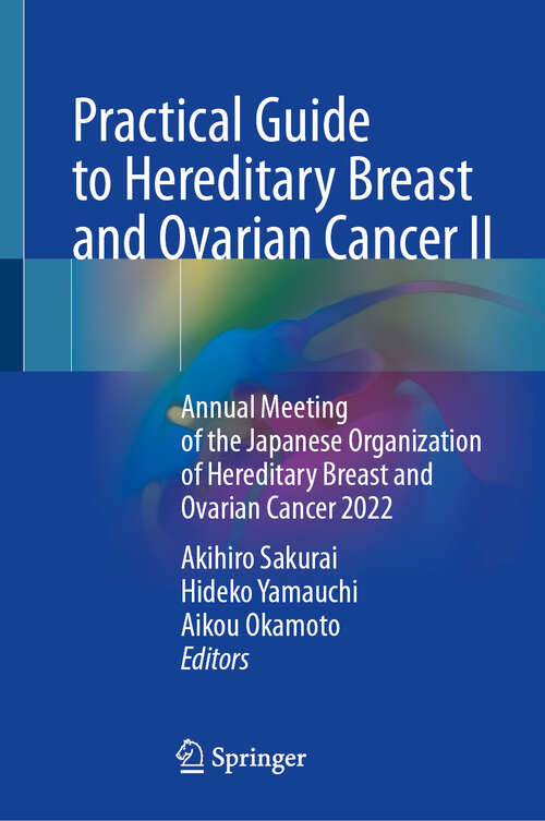 Book cover of Practical Guide to Hereditary Breast and Ovarian Cancer II: Annual Meeting of the Japanese Organization of Hereditary Breast and Ovarian Cancer 2022