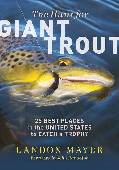 Book cover of The Hunt for Giant Trout: 25 Best Places in the United States to Catch a Trophy
