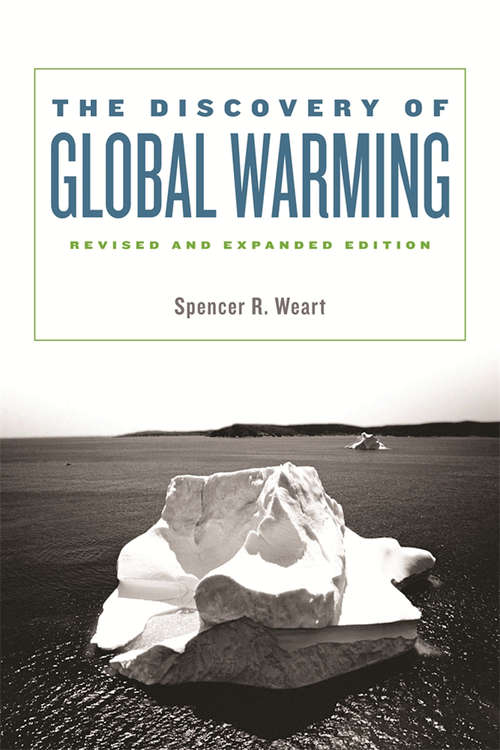 Book cover of The Discovery Of Global Warming: New Histories of Science, Technology, and Medicine