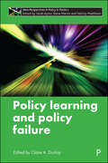 Policy Learning and Policy Failure (New Perspectives in Policy and Politics)