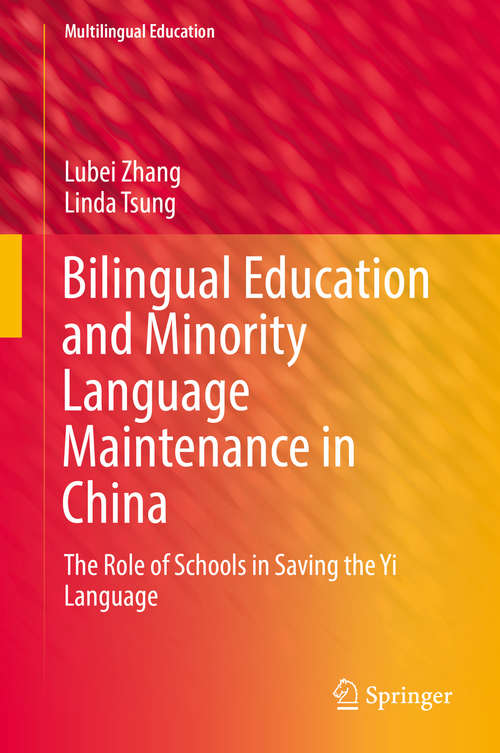 Book cover of Bilingual Education and Minority Language Maintenance in China: The Role of Schools in Saving the Yi Language (1st ed. 2019) (Multilingual Education #31)
