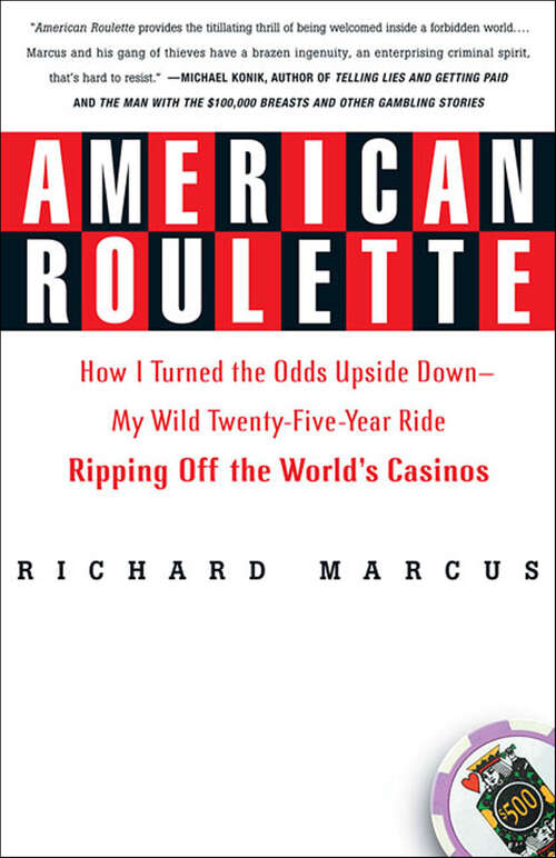 Book cover of American Roulette: How I Turned the Odds Upside Down—My Wild Twenty-Five-Year Ride Ripping Off the World's Casinos
