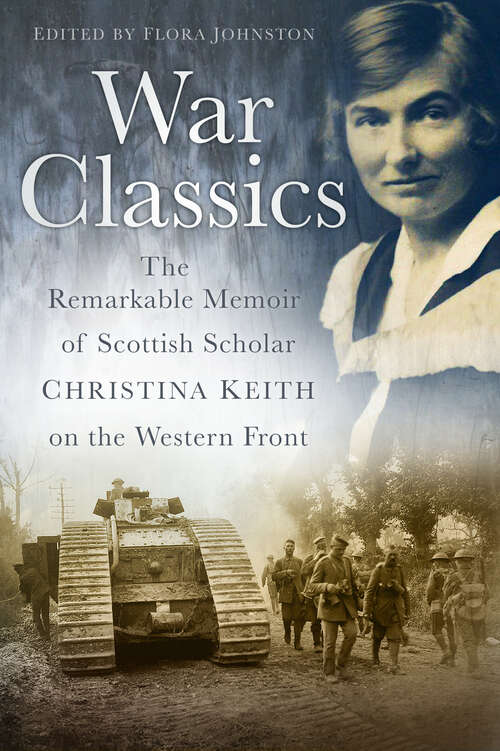 Book cover of War Classics: The Remarkable Memoir of Scottish Scholar Christina Keith on the Western Front