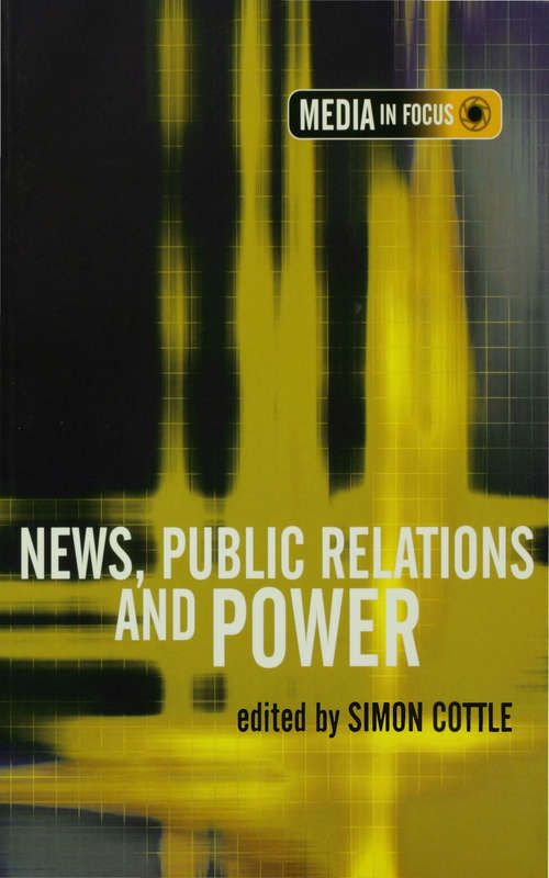 Book cover of News, Public Relations and Power (The Media in Focus series)