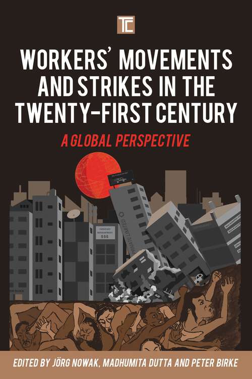 Book cover of Workers’ Movements and Strikes in the Twenty-First Century: A Global Perspective (Transforming Capitalism)