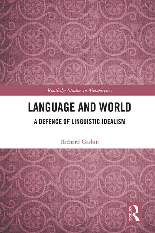 Book cover of Language and World: A Defence of Linguistic Idealism (Routledge Studies in Metaphysics)
