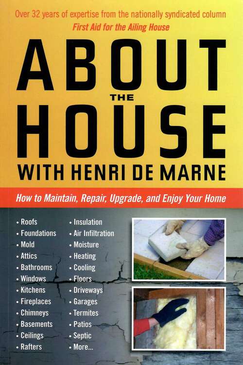 Book cover of About the House With Henri de Marne: How to Maintain, Repair, Upgrade, and Enjoy Your Home