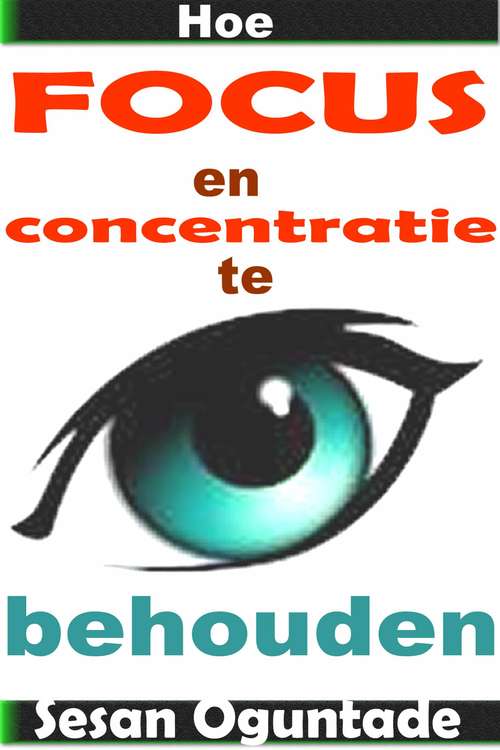 Book cover of Hoe focus en concentratie te behouden
