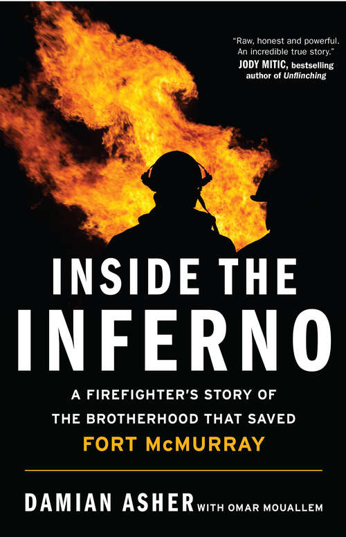 Book cover of Inside the Inferno: A Firefighter's Story of the Brotherhood that Saved Fort McMurray