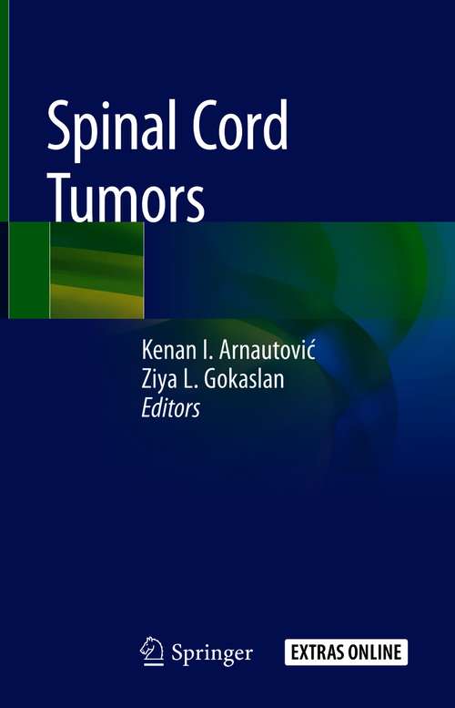 Book cover of Spinal Cord Tumors: Principles And Practice (1st ed. 2019) (Thieme Publishers Ser.)
