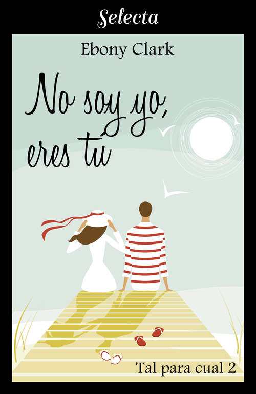 Book cover of No soy yo, eres tú (Tal para cual: Volumen 2)