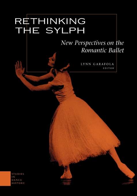 Book cover of Rethinking the Sylph: New Perspectives on the Romantic Ballet (Studies in Dance History)