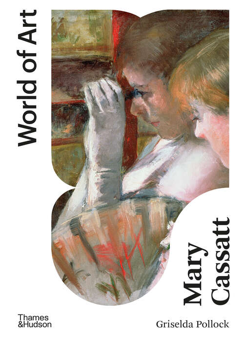 Book cover of Mary Cassatt: Painter of Modern Women (Second) (World of Art)