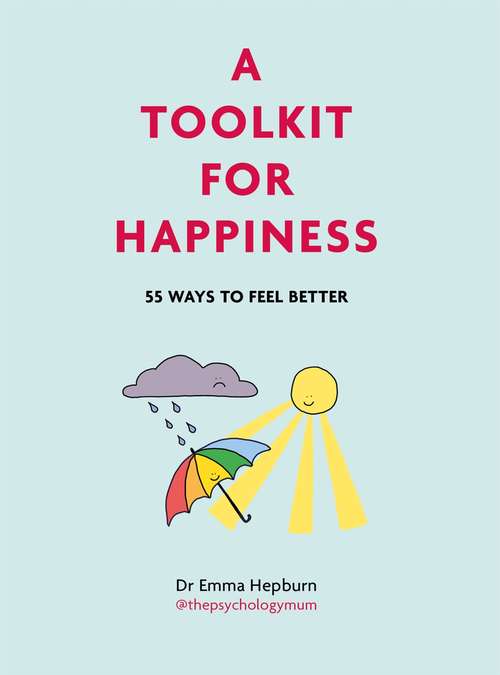 Book cover of A Toolkit for Happiness: 55 Ways to Feel Better