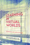 Learning in Virtual Worlds: Research and Applications