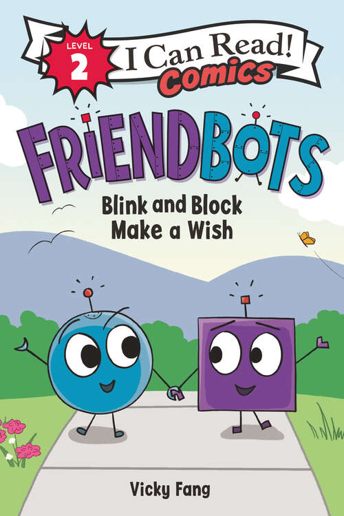 Book cover of Friendbots: Blink and Block Make a Wish (I Can Read Comics Level 2)