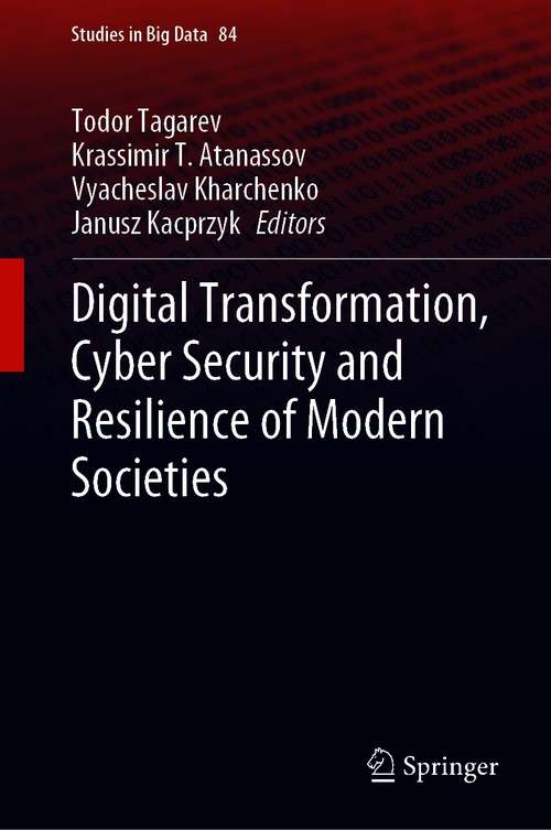 Digital Transformation, Cyber Security and Resilience of Modern Societies (Studies in Big Data #84)