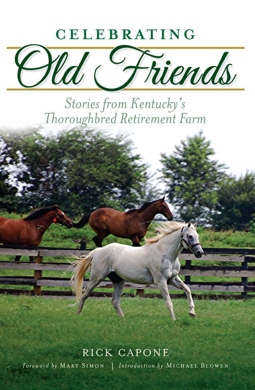 Book cover of Celebrating Old Friends: Stories from Kentucky’s Thoroughbred Retirement Farm