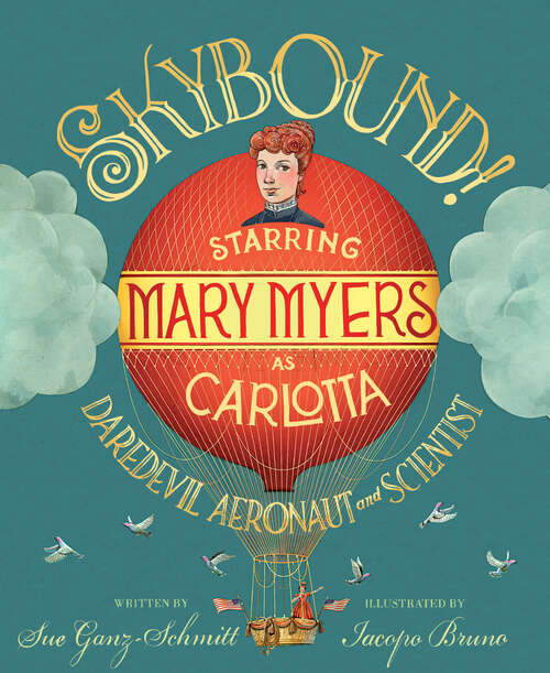 Book cover of Skybound!: Starring Mary Myers as Carlotta, Daredevil Aeronaut and Scientist