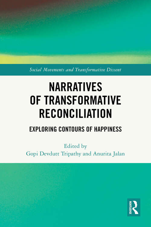 Book cover of Narratives of Transformative Reconciliation: Exploring Contours of Happiness (1) (Social Movements and Transformative Dissent)