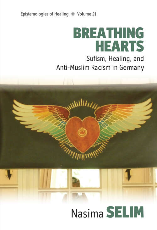 Book cover of Breathing Hearts: Sufism, Healing, and Anti-Muslim Racism in Germany (Epistemologies of Healing #21)