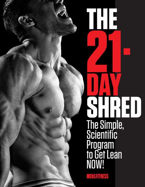 Book cover of The 21-Day Shred: The Simple, Scientific Program to Get Lean Now!