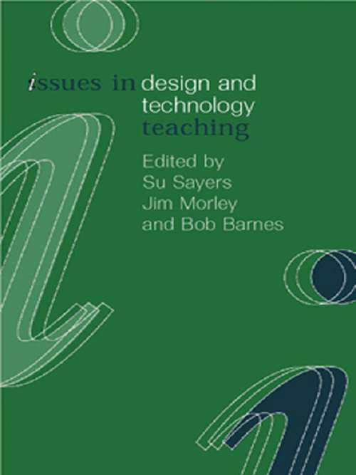 Issues in Design and Technology Teaching (Issues in Teaching Series)