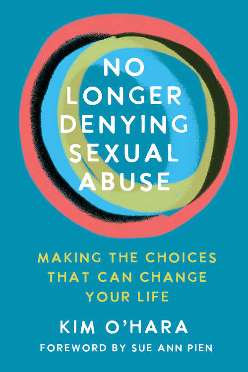 Book cover of No Longer Denying Sexual Abuse: Making the Choices That Can Change Your Life