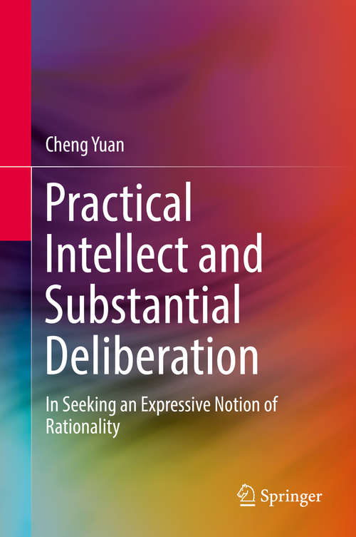 Book cover of Practical Intellect and Substantial Deliberation: In Seeking an Expressive Notion of Rationality