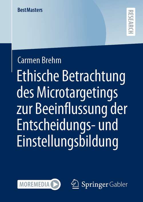 Book cover of Ethische Betrachtung des Microtargetings zur Beeinflussung der Entscheidungs- und Einstellungsbildung (1. Aufl. 2022) (BestMasters)