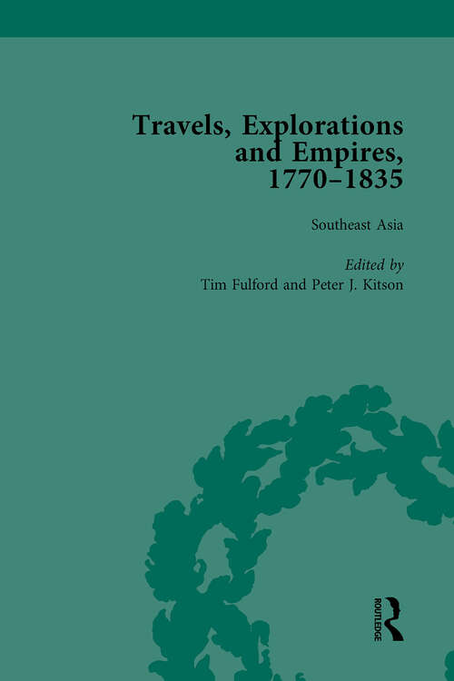 Travels, Explorations and Empires, 1770-1835, Part I Vol 2: Travel Writings on North America, the Far East, North and South Poles and the Middle East