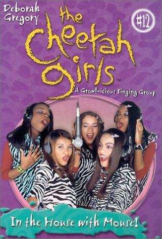 Book cover of In the House with Mouse (Cheetah Girls #12)