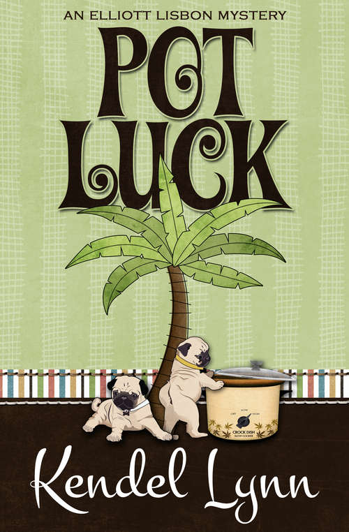 Book cover of Pot Luck (The Elliott Lisbon Mysteries #4)