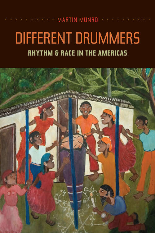 Book cover of Different Drummers: Rhythm and Race in the Americas (Music of the African Diaspora #14)