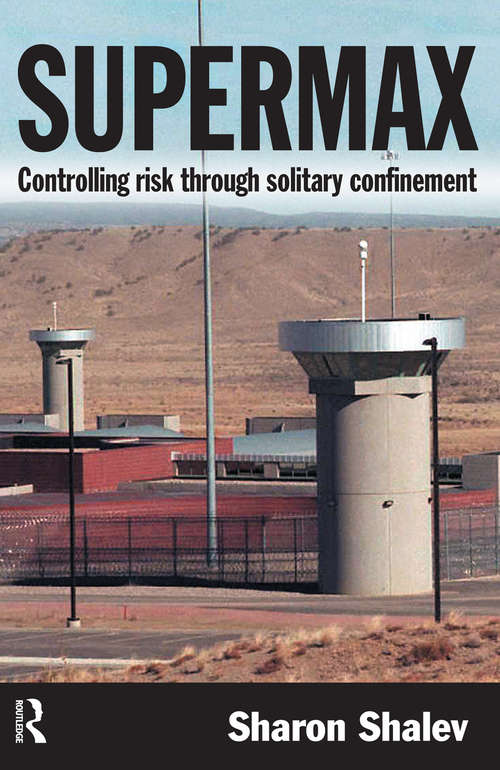 Book cover of Supermax: Controlling Risk Through Solitary Confinement