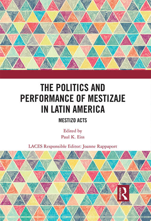 Book cover of The Politics and Performance of Mestizaje in Latin America: Mestizo Acts