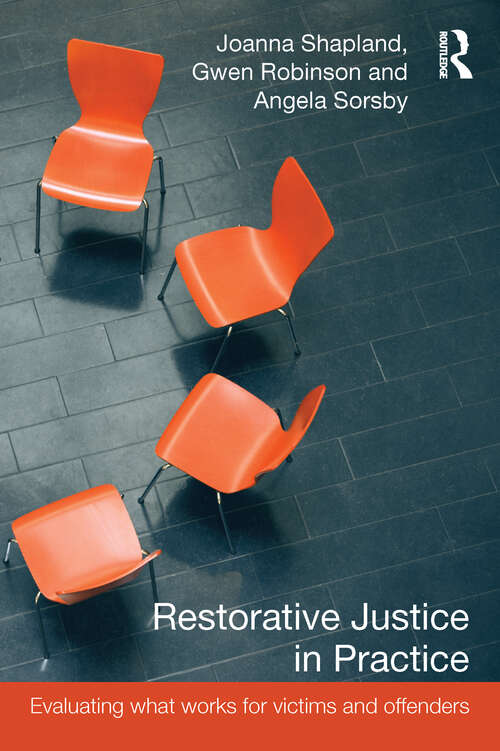Restorative Justice in Practice: Evaluating What Works for Victims and Offenders