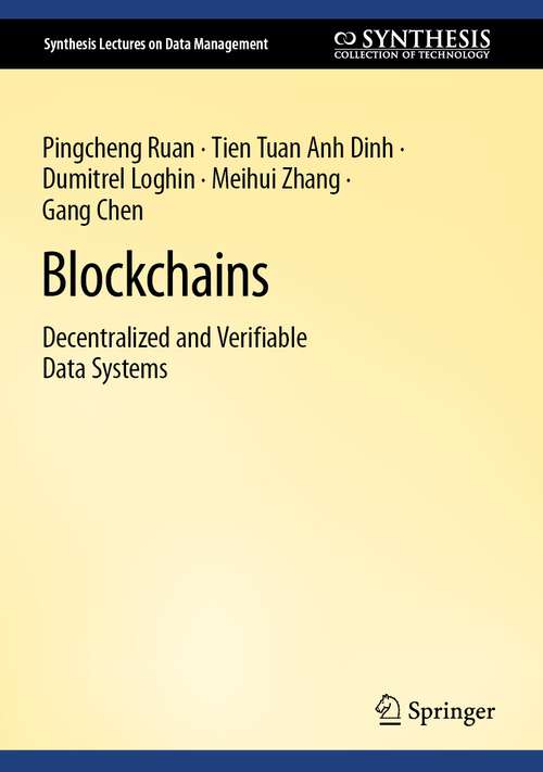 Blockchains: Decentralized and Verifiable Data Systems (Synthesis Lectures on Data Management)