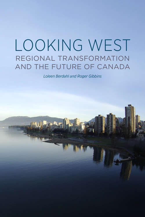 Book cover of Looking West: Regional Transformation And The Future Of Canada