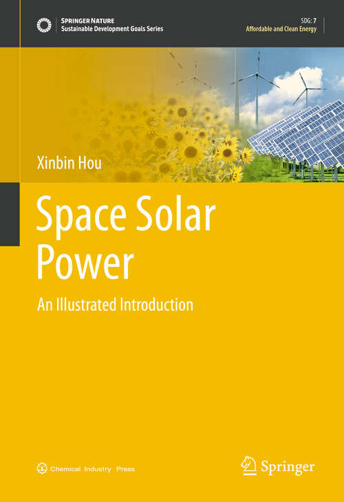 Book cover of Space Solar Power: An Illustrated Introduction (Sustainable Development Goals Series)