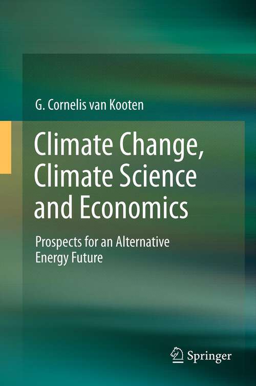 Climate Change, Climate Science and Economics: Prospects for an Alternative Energy Future