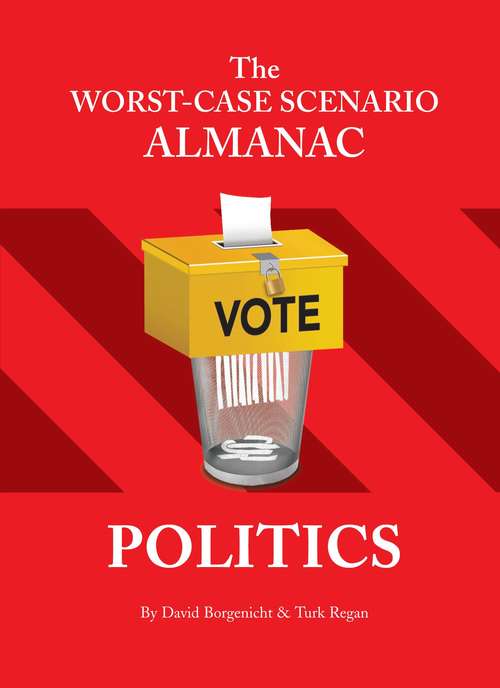 Book cover of The Worst-Case Scenario Almanac: Politics