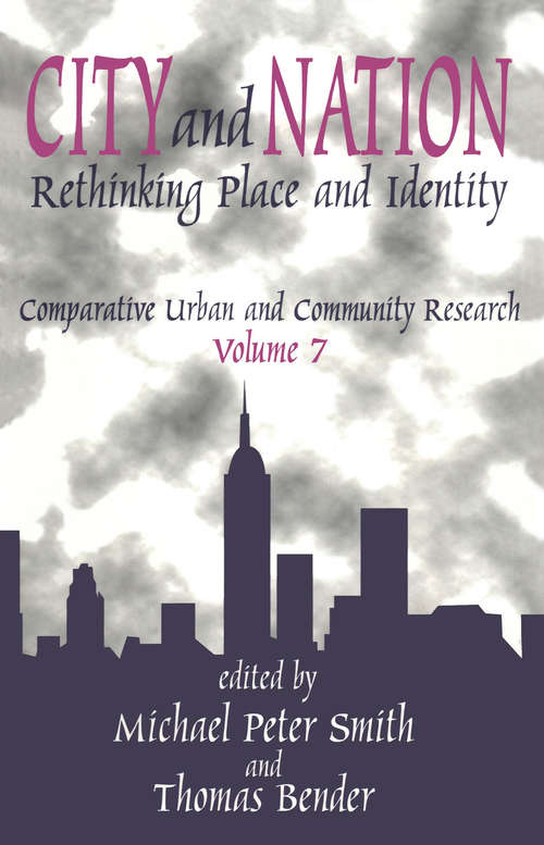 City and Nation: Rethinking Place and Identity (Comparative Urban and Community Research #Vol. 7)
