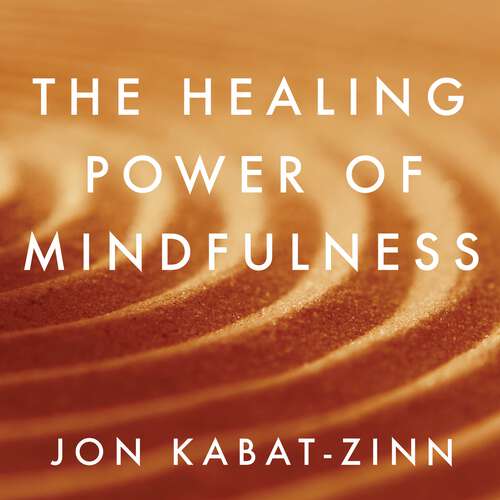 Book cover of The Healing Power of Mindfulness: A New Way of Being