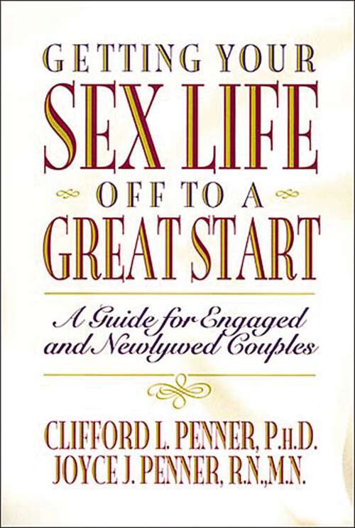 Book cover of Getting Your Sex Life Off to a Great Start: A Guide for Engaged and Newlywed Couples