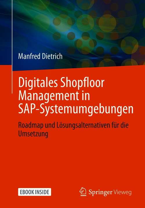 Book cover of Digitales Shopfloor Management in SAP-Systemumgebungen: Roadmap und Lösungsalternativen für die Umsetzung (1. Aufl. 2021)